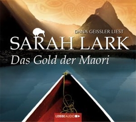 Hörbuch Das Gold der Maori: Band 1  - Autor Sarah Lark   - gelesen von Dana Geissler