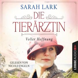 Hörbuch Die Tierärztin - Voller Hoffnung - Tierärztin-Saga, Teil 2 (Gekürzt)  - Autor Sarah Lark   - gelesen von Nicole Engeln