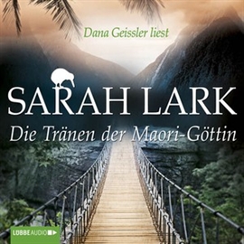 Hörbuch Die Tränen der Maori-Göttin 3  - Autor Sarah Lark   - gelesen von Dana Geissler