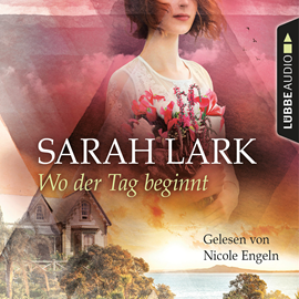 Hörbuch Wo der Tag beginnt  - Autor Sarah Lark   - gelesen von Nicole Engeln