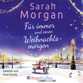 Hörbuch Für immer und einen Weihnachtsmorgen  - Autor Sarah Morgan   - gelesen von Irina Scholz