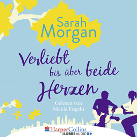 Hörbuch Verliebt bis über beide Herzen (From Manhattan with Love 4)  - Autor Sarah Morgan   - gelesen von Nicole Engeln