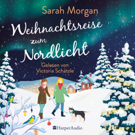 Hörbuch Weihnachtsreise zum Nordlicht (ungekürzt)  - Autor Sarah Morgan   - gelesen von Victoria Schätzle