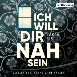 Hörbuch Ich will dir nah sein  - Autor Sarah Nisi   - gelesen von Thomas M. Meinhardt
