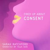 Fired Up about Consent - Fired Up, Book 1 (Unabridged)