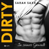 Hörbuch DIRTY: In seiner Gewalt (ungekürzt)  - Autor Sarah Saxx   - gelesen von Schauspielergruppe