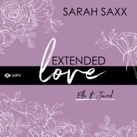 Hörbuch Extended love: Ella & Jared (ungekürzt)  - Autor Sarah Saxx   - gelesen von Schauspielergruppe