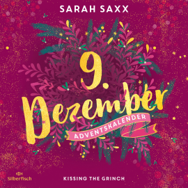 Hörbuch Kissing the Grinch (Christmas Kisses. Ein Adventskalender 9)  - Autor Sarah Saxx   - gelesen von Pia-Rhona Saxe
