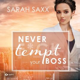 Hörbuch Never tempt your Boss - New York Boss Reihe, Band 7 (ungekürzt)  - Autor Sarah Saxx   - gelesen von Schauspielergruppe
