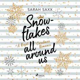 Hörbuch Snowflakes All Around Us. A Royal Christmas Romance  - Autor Sarah Saxx   - gelesen von Lisa Müller