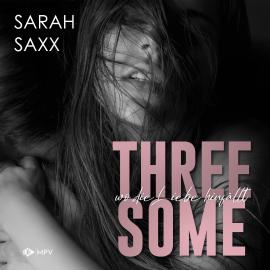 Hörbuch Threesome: wo die Liebe hinfällt (ungekürzt)  - Autor Sarah Saxx   - gelesen von Schauspielergruppe