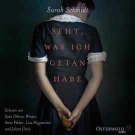 Hörbuch Seht, was ich getan habe  - Autor Sarah Schmidt   - gelesen von Schauspielergruppe