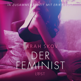 Hörbuch Der Feminist - Erika Lust-Erotik (Ungekürzt)  - Autor Sarah Skov   - gelesen von Helene Hagen
