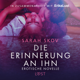 Hörbuch Die Erinnerung an ihn: Erotische Novelle  - Autor Sarah Skov   - gelesen von Helene Hagen