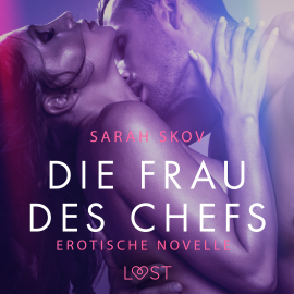 Hörbuch Die Frau des Chefs: Erotische Novelle  - Autor Sarah Skov   - gelesen von Lara Sommerfeldt