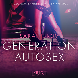 Hörbuch Generation Autosex - Erika Lust-Erotik  - Autor Sarah Skov   - gelesen von Helene Hagen