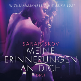 Hörbuch Meine Erinnerungen an dich - Erika Lust-Erotik (Ungekürzt)  - Autor Sarah Skov   - gelesen von Helene Hagen