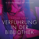 Verführung in der Bibliothek: Erika Lust-Erotik (Ungekürzt)