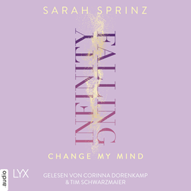 Hörbuch Infinity Falling - Change My Mind - Infinity-Reihe, Teil 2 (Ungekürzt)  - Autor Sarah Sprinz   - gelesen von Schauspielergruppe