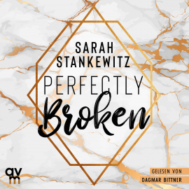 Hörbuch Perfectly Broken  - Autor Sarah Stankewitz   - gelesen von Dagmar Bittner