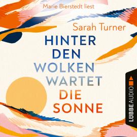 Hörbuch Hinter den Wolken wartet die Sonne (Ungekürzt)  - Autor Sarah Turner   - gelesen von Marie Bierstedt