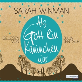 Hörbuch Als Gott ein Kaninchen war  - Autor Sarah Winman   - gelesen von Julia Jentsch