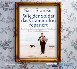 Hörbuch Wie der Soldat das Grammofon repariert  - Autor Saša Stanišić   - gelesen von Diverse