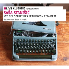 Hörbuch Wie der Soldat das Grammophon repariert  - Autor Sasa Stanisic   - gelesen von Sasa Stanisic