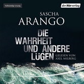 Hörbuch Die Wahrheit und andere Lügen  - Autor Sascha Arango   - gelesen von Axel Milberg