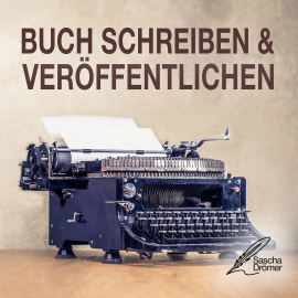 Hörbuch Buch schreiben & veröffentlichen  - Autor Sascha Drömer   - gelesen von Sascha Drömer