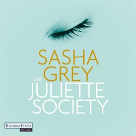 Hörbuch Die Juliette Society  - Autor Sasha Grey   - gelesen von Svantje Wascher