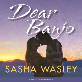 Hörbuch Dear Banjo  - Autor Sasha Wasley   - gelesen von Schauspielergruppe