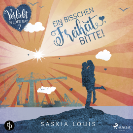 Hörbuch Ein bisschen Freiheit, bitte - Verliebt in Eden Bay 7  - Autor Saskia Louis   - gelesen von Carolin-Therese Wolff