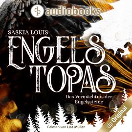 Hörbuch Engelstopas - Das Vermächtnis der Engelssteine, Band 3 (Ungekürzt)  - Autor Saskia Louis   - gelesen von Lisa Müller