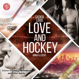 Hörbuch Love and Hockey - Lucas & Anna - L.A. Hawks Eishockey, Band 4 (Ungekürzt)  - Autor Saskia Louis   - gelesen von Schauspielergruppe