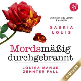 Hörbuch Mordsmäßig durchgebrannt - Louisa Manu-Reihe, Band 10 (Ungekürzt)  - Autor Saskia Louis   - gelesen von Schauspielergruppe