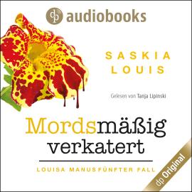 Hörbuch Mordsmäßig verkatert - Louisa Manu-Reihe, Band 5 (Ungekürzt)  - Autor Saskia Louis   - gelesen von Tanja Lipinski