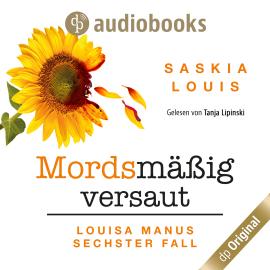 Hörbuch Mordsmäßig versaut - Louisa Manu-Reihe, Band 6 (Ungekürzt)  - Autor Saskia Louis   - gelesen von Tanja Lipinski