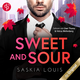 Hörbuch Sweet and Sour - Was sich hasst, das liebt sich - Boss Love in Chicago-Reihe, Band 4 (Ungekürzt)  - Autor Saskia Louis   - gelesen von Schauspielergruppe