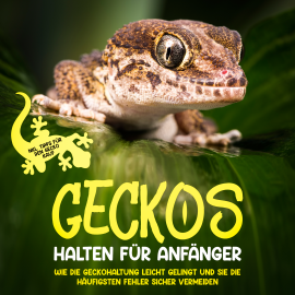 Hörbuch Geckos halten für Anfänger: Wie die Geckohaltung leicht gelingt und Sie die häufigsten Fehler sicher vermeiden - inkl. Tipps für  - Autor Saskia Meydorn   - gelesen von Ramona Menrath