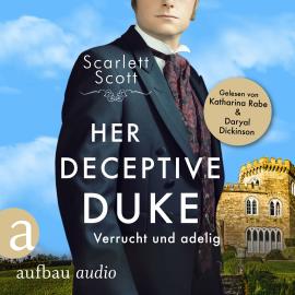 Hörbuch Her Deceptive Duke - Verrucht und adelig - Wicked Husbands, Band 4 (Ungekürzt)  - Autor Scarlett Scott   - gelesen von Schauspielergruppe