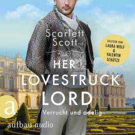 Hörbuch Her Lovestruck Lord - Verrucht und adelig - Wicked Husbands, Band 2 (Ungekürzt)  - Autor Scarlett Scott   - gelesen von Schauspielergruppe