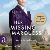 Hörbuch Her Missing Marquess - Verrucht und adelig - Wicked Husbands, Band 5 (Ungekürzt)  - Autor Scarlett Scott   - gelesen von Schauspielergruppe