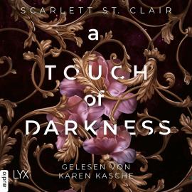 Hörbuch A Touch of Darkness - Hades&Persephone, Teil 1 (Ungekürzt)  - Autor Scarlett St. Clair   - gelesen von Karen Kasche