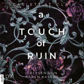Hörbuch A Touch of Ruin - Hades&Persephone, Teil 2 (Ungekürzt)  - Autor Scarlett St. Clair   - gelesen von Karen Kasche