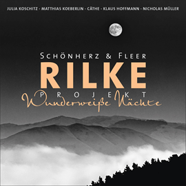 Hörbuch Rilke Projekt - Wunderweiße Nächte  - Autor Schönherz & Fleer;Rainer Maria Rilke   - gelesen von Schauspielergruppe