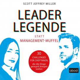 Hörbuch Leader-Legende statt Management-Muffel  - Autor Scott Jeffrey Miller   - gelesen von Sebastian Pappenberger