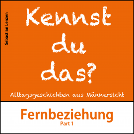 Hörbuch Fernbeziehung Part 1  - Autor Sebastian Lenzen   - gelesen von Sebastian Lenzen