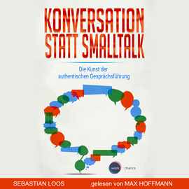 Hörbuch Konversation statt Smalltalk - Die Kunst der authentischen Gesprächsführung (ungekürzt)  - Autor Sebastian Loos   - gelesen von Max Hoffmann