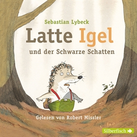 Hörbuch Latte Igel und der schwarze Schatten  - Autor Sebastian Lybeck   - gelesen von Robert Missler